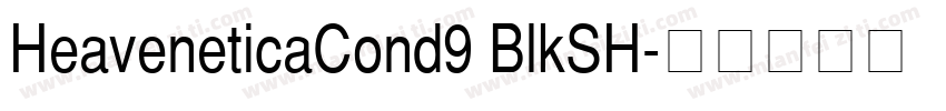 HeaveneticaCond9 BlkSH字体转换